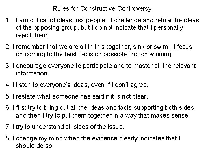 Rules for Constructive Controversy 1. I am critical of ideas, not people. I challenge