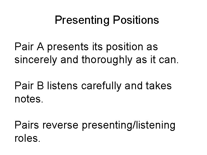 Presenting Positions Pair A presents its position as sincerely and thoroughly as it can.