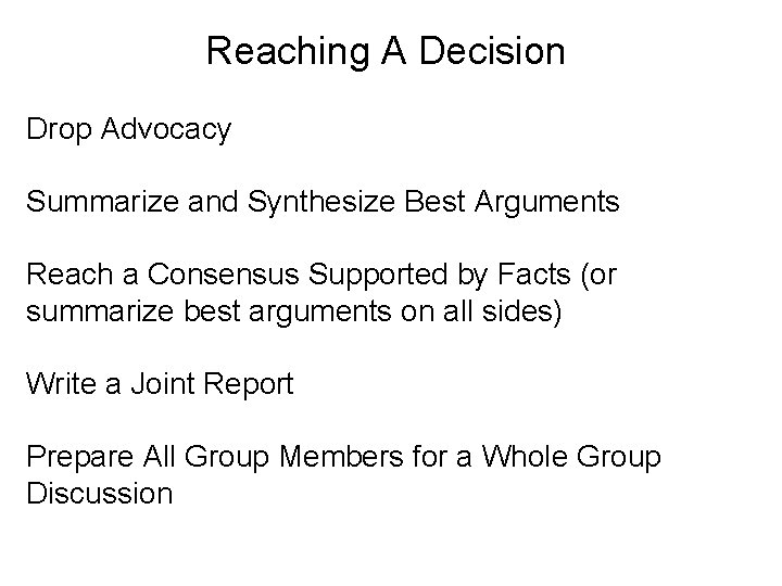 Reaching A Decision Drop Advocacy Summarize and Synthesize Best Arguments Reach a Consensus Supported