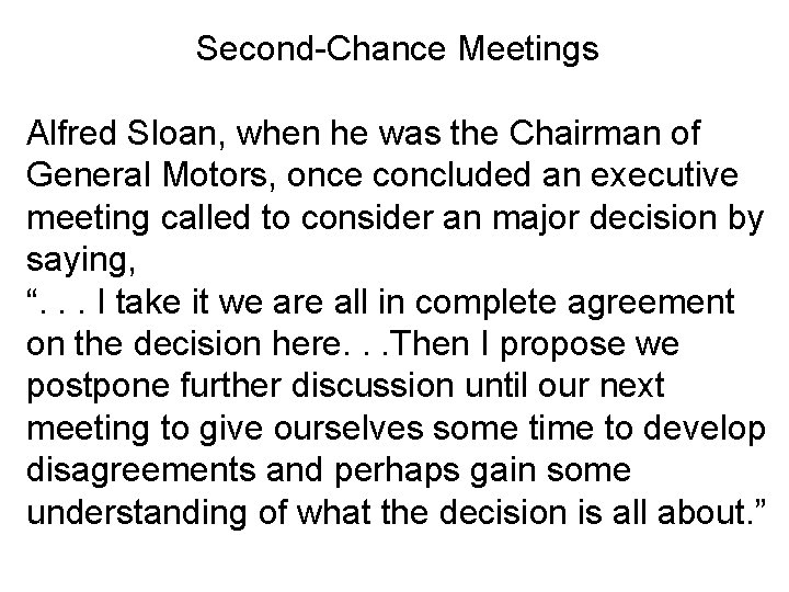 Second-Chance Meetings Alfred Sloan, when he was the Chairman of General Motors, once concluded