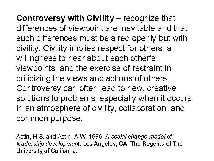 Controversy with Civility – recognize that differences of viewpoint are inevitable and that such