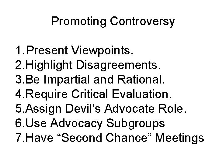 Promoting Controversy 1. Present Viewpoints. 2. Highlight Disagreements. 3. Be Impartial and Rational. 4.