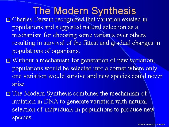 � Charles The Modern Synthesis Darwin recognized that variation existed in populations and suggested