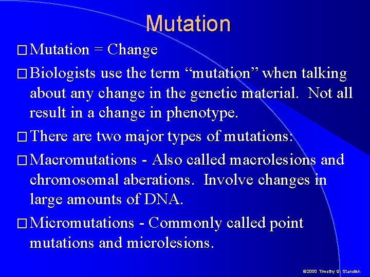 Mutation � Mutation = Change � Biologists use the term “mutation” when talking about