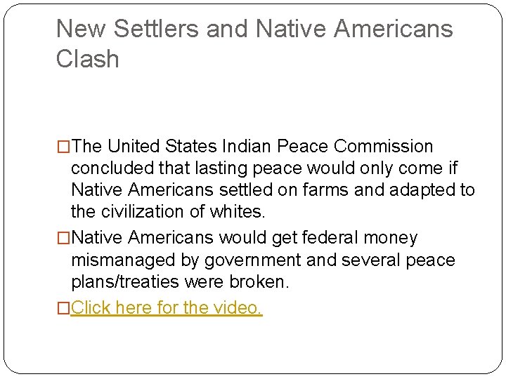 New Settlers and Native Americans Clash �The United States Indian Peace Commission concluded that