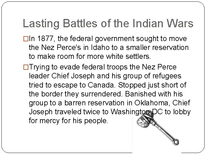 Lasting Battles of the Indian Wars �In 1877, the federal government sought to move