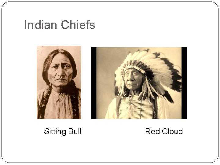Indian Chiefs Sitting Bull Red Cloud 