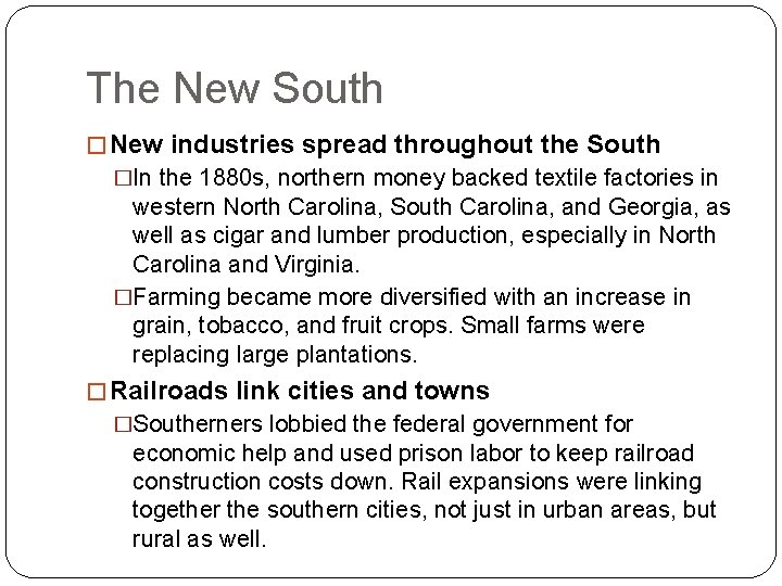 The New South � New industries spread throughout the South �In the 1880 s,