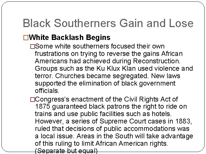 Black Southerners Gain and Lose �White Backlash Begins �Some white southerners focused their own