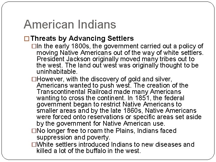 American Indians � Threats by Advancing Settlers �In the early 1800 s, the government
