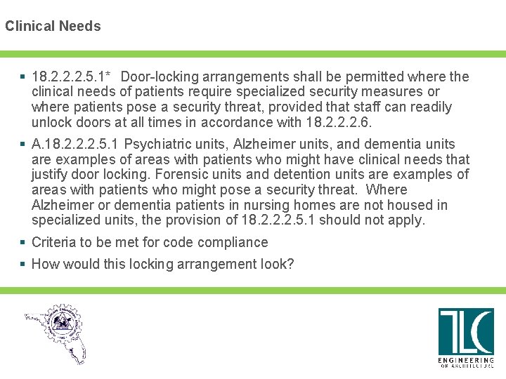 Clinical Needs § 18. 2. 2. 2. 5. 1* Door-locking arrangements shall be permitted