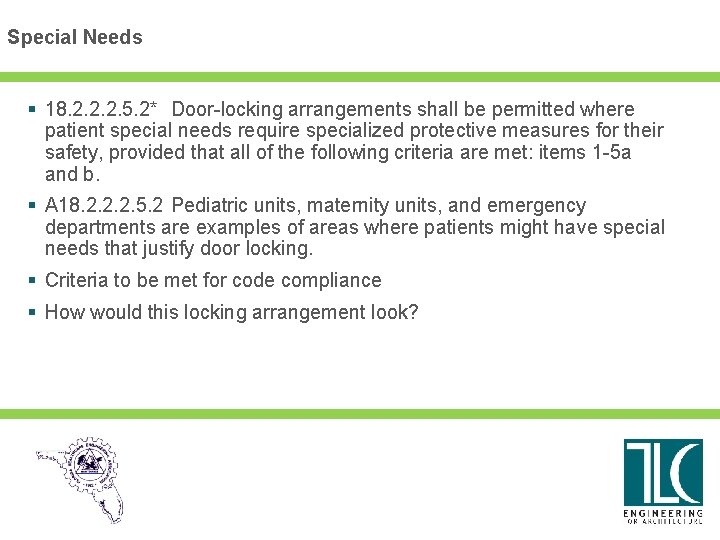 Special Needs § 18. 2. 2. 2. 5. 2* Door-locking arrangements shall be permitted