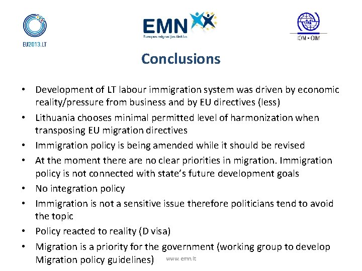 Conclusions • Development of LT labour immigration system was driven by economic reality/pressure from