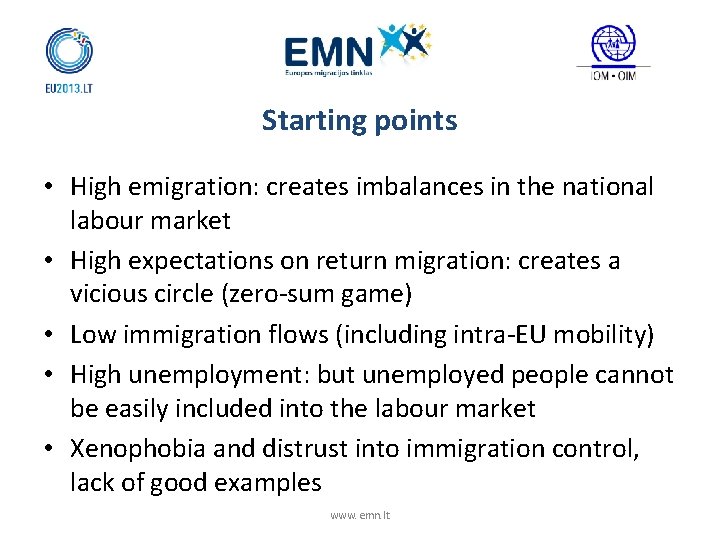 Starting points • High emigration: creates imbalances in the national labour market • High