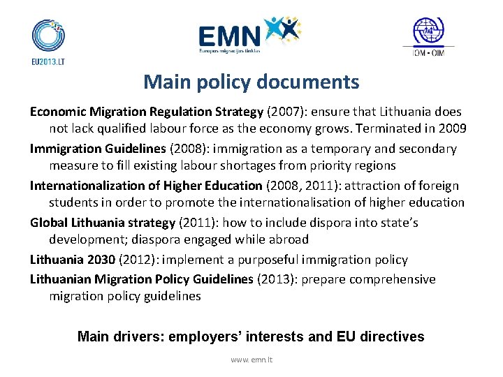 Main policy documents Economic Migration Regulation Strategy (2007): ensure that Lithuania does not lack