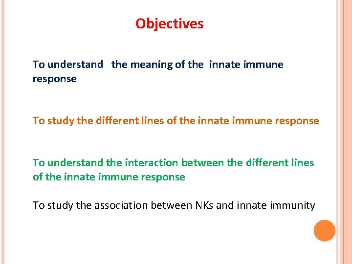 Objectives To understand the meaning of the innate immune response To study the different