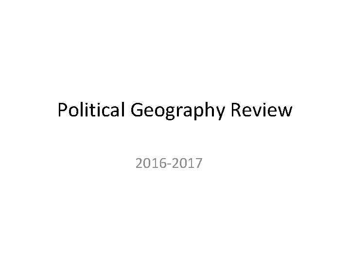 Political Geography Review 2016 -2017 