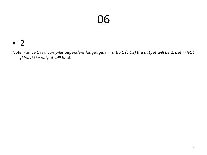 06 • 2 Note : - Since C is a compiler dependent language, in