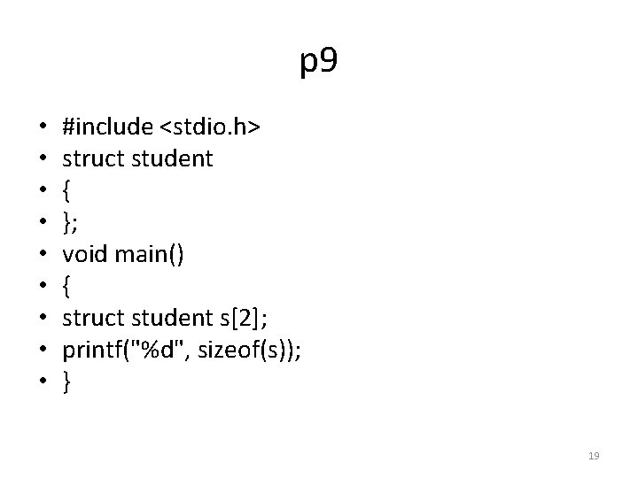 p 9 • • • #include <stdio. h> struct student { }; void main()