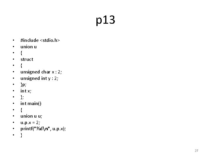 p 13 • • • • #include <stdio. h> union u { struct {