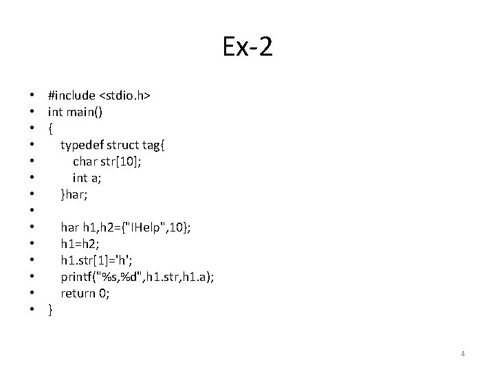 Ex-2 • • • • #include <stdio. h> int main() { typedef struct tag{
