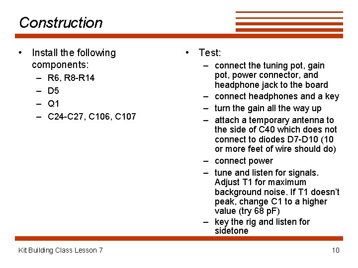 Construction • Install the following components: – – R 6, R 8 -R 14
