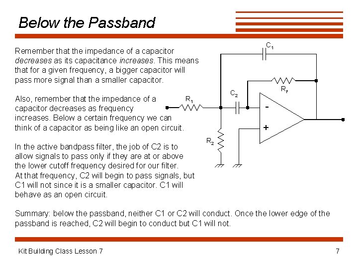 Below the Passband C 1 Remember that the impedance of a capacitor decreases as