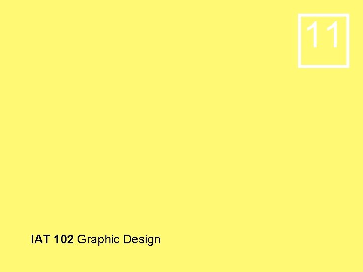 11 IAT 102 Graphic Design 