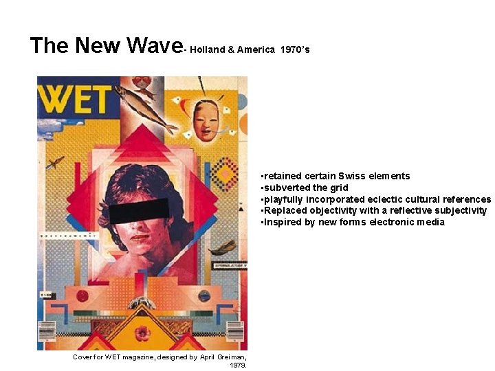 The New Wave- Holland & America 1970’s • retained certain Swiss elements • subverted
