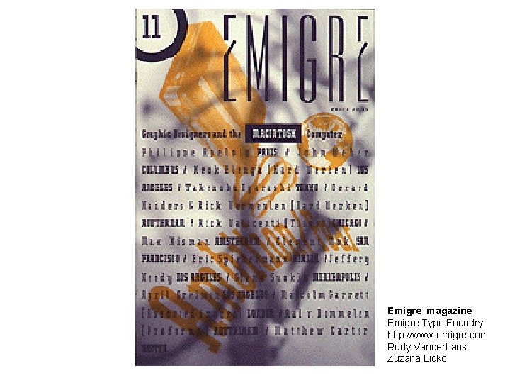 Emigre_magazine Emigre Type Foundry http: //www. emigre. com Rudy Vander. Lans Zuzana Licko 