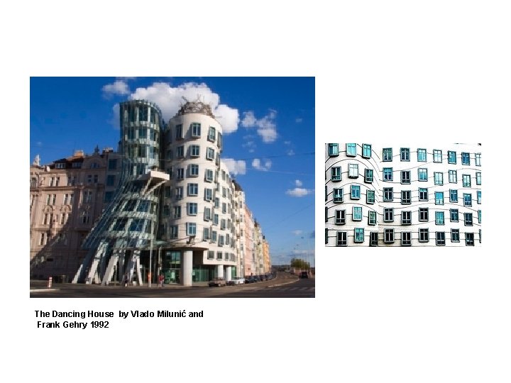 The Dancing House by Vlado Milunić and Frank Gehry 1992 