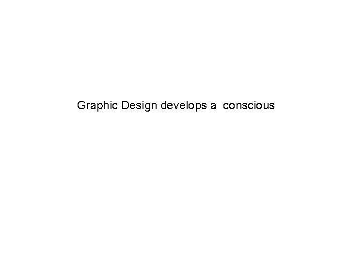 Graphic Design develops a conscious 