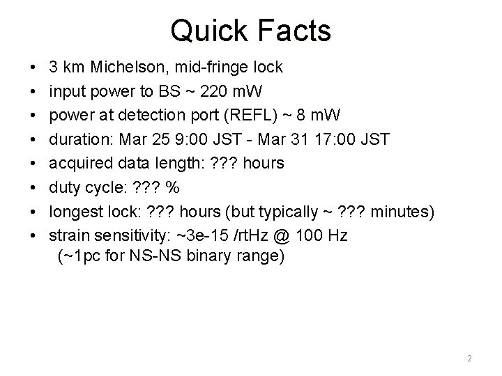 Quick Facts • • 3 km Michelson, mid-fringe lock input power to BS ~