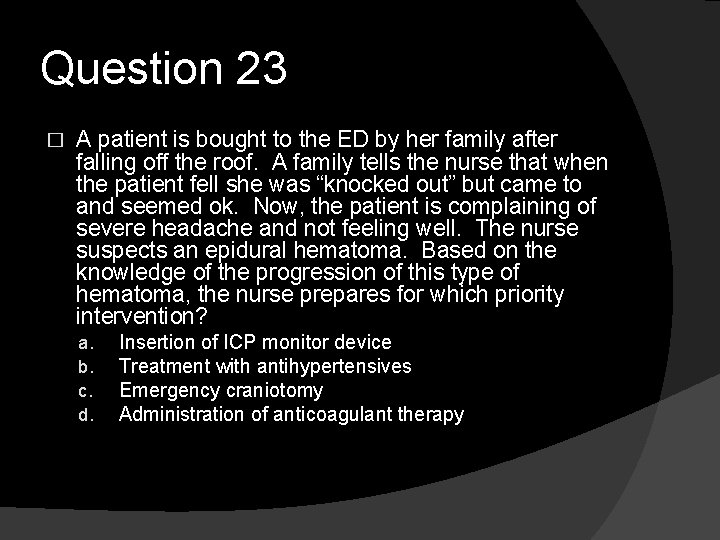 Question 23 � A patient is bought to the ED by her family after