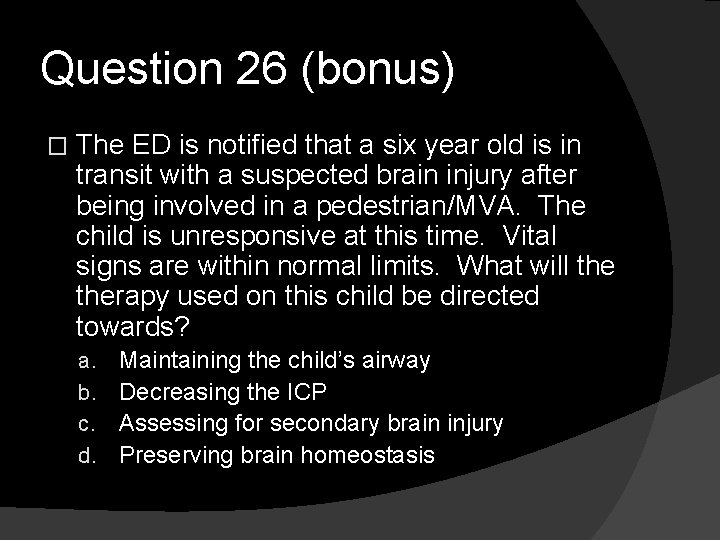 Question 26 (bonus) � The ED is notified that a six year old is