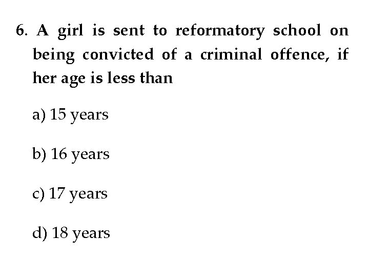 6. A girl is sent to reformatory school on being convicted of a criminal 6. A girl is sent to reformatory school on being convicted of a criminal