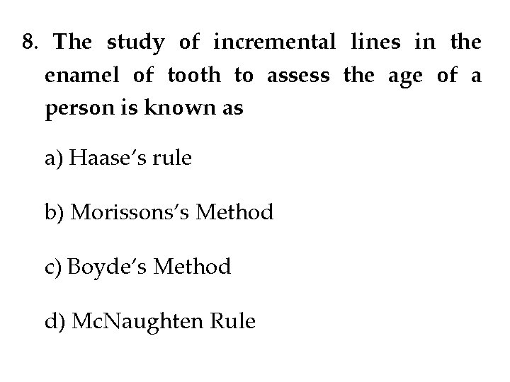 8. The study of incremental lines in the enamel of tooth to assess the 8. The study of incremental lines in the enamel of tooth to assess the