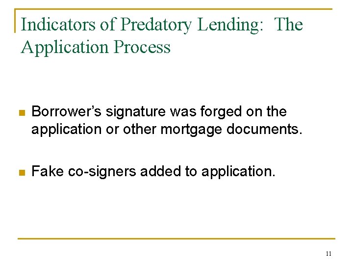 Indicators of Predatory Lending: The Application Process n Borrower’s signature was forged on the