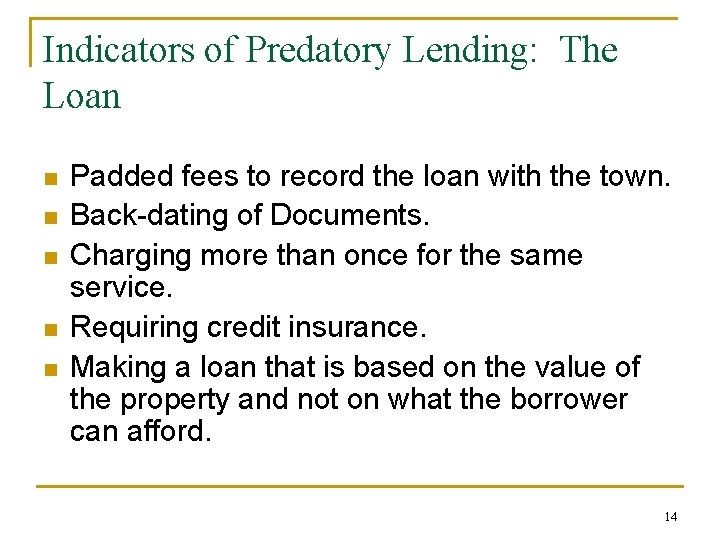 Indicators of Predatory Lending: The Loan n n Padded fees to record the loan