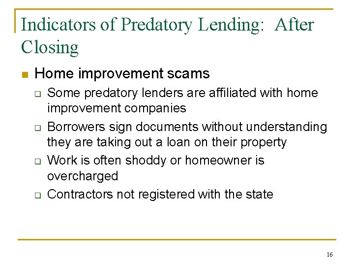 Indicators of Predatory Lending: After Closing n Home improvement scams q q Some predatory