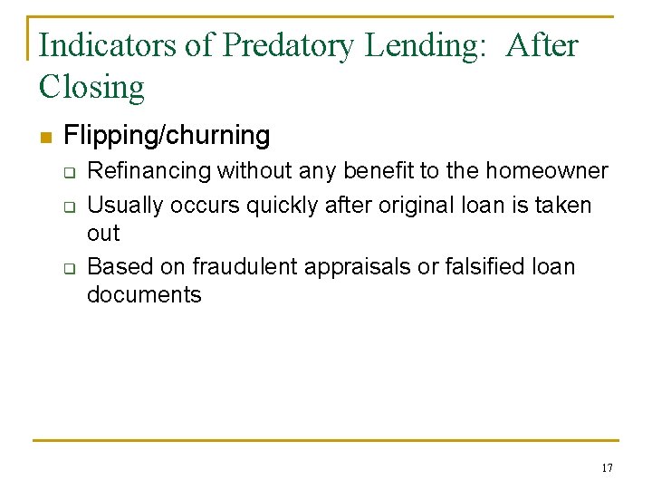 Indicators of Predatory Lending: After Closing n Flipping/churning q q q Refinancing without any