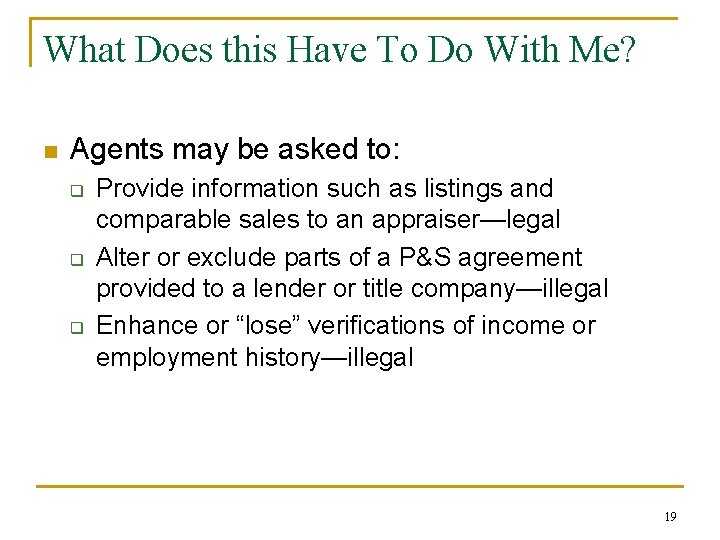 What Does this Have To Do With Me? n Agents may be asked to: