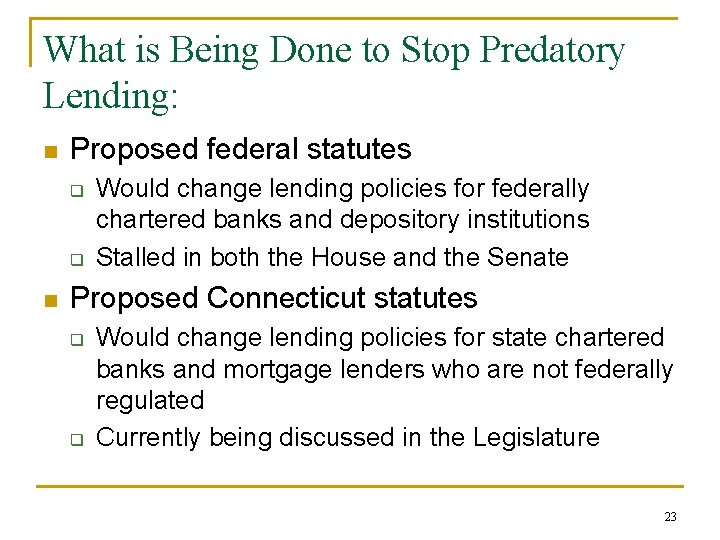 What is Being Done to Stop Predatory Lending: n Proposed federal statutes q q