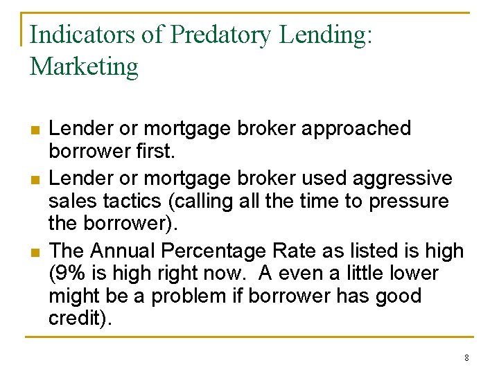 Indicators of Predatory Lending: Marketing n n n Lender or mortgage broker approached borrower