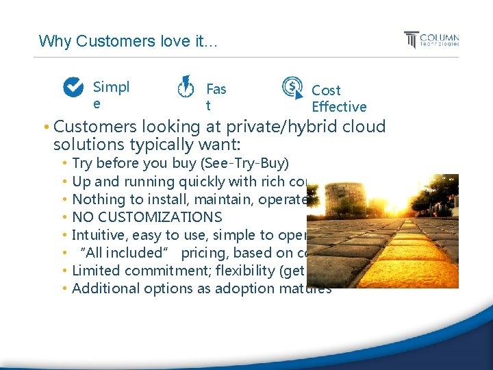 Why Customers love it… Simpl e Fas t Cost Effective • Customers looking at