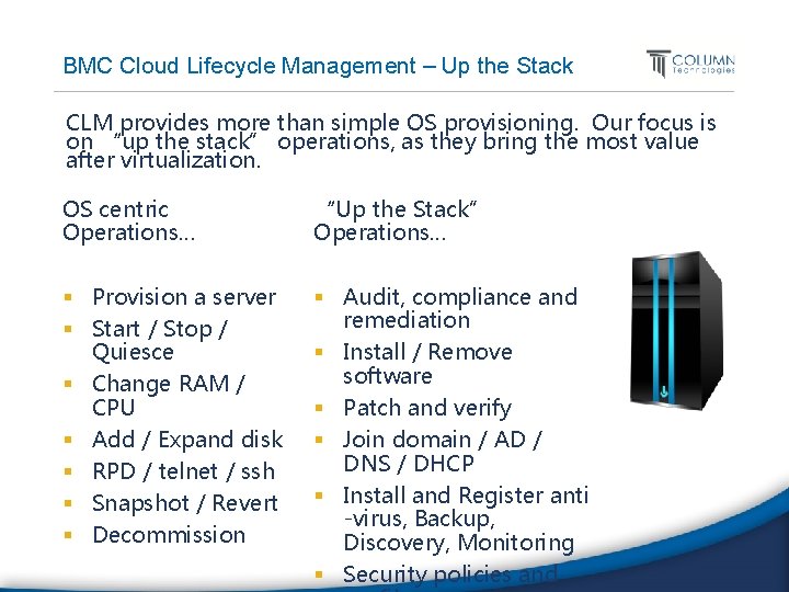BMC Cloud Lifecycle Management – Up the Stack CLM provides more than simple OS