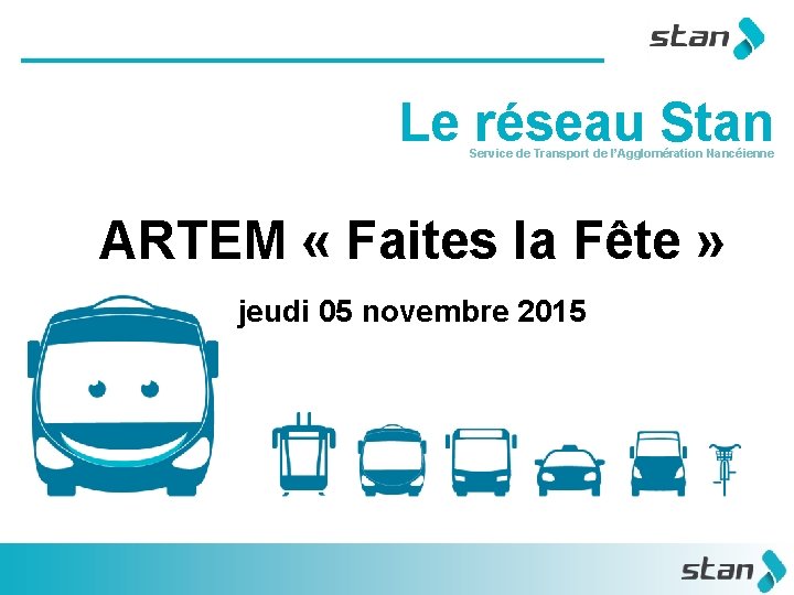 Le réseau Stan Service de Transport de l’Agglomération Nancéienne ARTEM « Faites la Fête