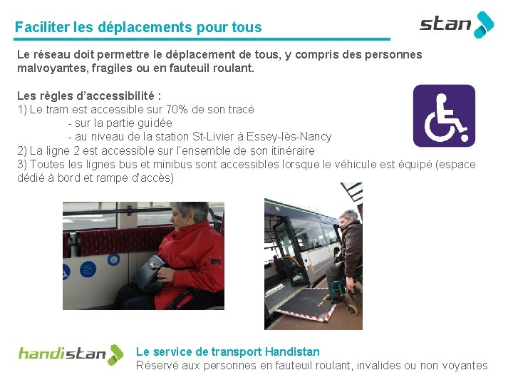 Faciliter les déplacements pour tous Le réseau doit permettre le déplacement de tous, y
