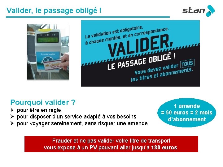 Valider, le passage obligé ! Pourquoi valider ? Ø pour être en règle Ø
