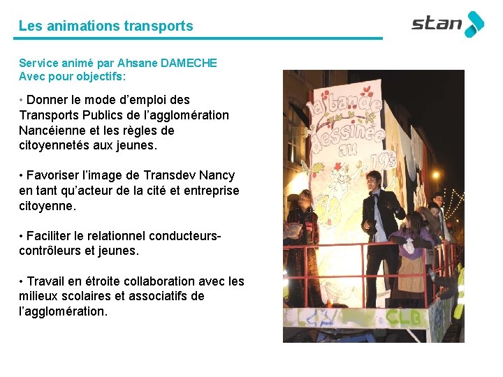 Les animations transports Service animé par Ahsane DAMECHE Avec pour objectifs: • Donner le